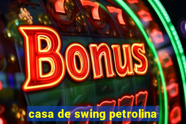 casa de swing petrolina